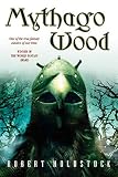 Holdstock, Robert: Mythago Wood