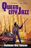 Goonan, Kathleen Ann: Queen City Jazz