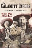 Walker, Dale L.: The Calamity Papers: Western Myths and Cold Cases Walker, Dale L.: The Calamity Papers: Western Myths and Cold Cases