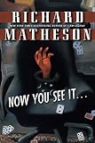 Matheson, Richard: Now You See It
