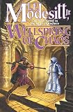 Modesitt, L. E., Jr.: Wellspring of Chaos Modesitt, L. E., Jr.: Wellspring of Chaos