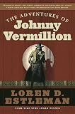 The Adventures of Johnny Vermillion (0765309149) by Estleman, Loren D. Estleman, Loren D.: The Adventures of Johnny Vermillion