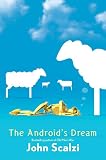 Scalzi, John: The Android's Dream Scalzi, John: The Android's Dream