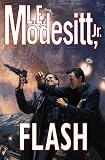 Modesitt, L. E., Jr.: Flash Modesitt, L. E., Jr.: Flash
