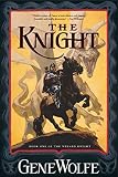 Wolfe, Gene: The Knight: Book One Of The Wizard Knight