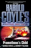 Coyle, Harold: Prometheus's Child: Harold Coyle's Strategic Solutions, Inc. Coyle, Harold: Prometheus's Child: Harold Coyle's Strategic Solutions, Inc.