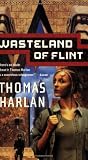 Harlan, Thomas: Wasteland of Flint