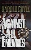 Coyle, Harold: Against All Enemies Coyle, Harold: Against All Enemies