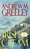 Greeley, Andrew M.: Irish Cream Greeley, Andrew M.: Irish Cream