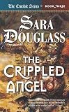 Douglass, Sara: The Crippled Angel Douglass, Sara: The Crippled Angel