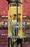 Stableford, Brian: The Cassandra Complex Stableford, Brian: The Cassandra Complex