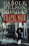 Douglas, Carole Nelson: Chapel Noir Douglas, Carole Nelson: Chapel Noir