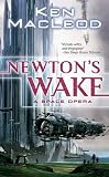 MacLeod, Ken: Newton's Wake: A Space Opera MacLeod, Ken: Newton's Wake: A Space Opera