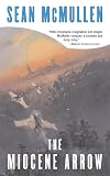McMullen, Sean: The Miocene Arrow McMullen, Sean: The Miocene Arrow