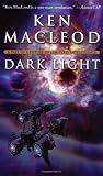 MacLeod, Ken: Dark Light MacLeod, Ken: Dark Light