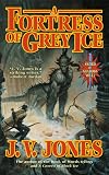 Jones, J. V.: A Fortress of Grey Ice Jones, J. V.: A Fortress of Grey Ice