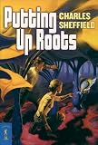 Sheffield, Charles: Putting Up Roots