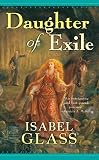 Glass, Isabel: Daughter of Exile Glass, Isabel: Daughter of Exile