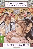 Sabin, E. Rose: When the Beast Ravens Sabin, E. Rose: When the Beast Ravens