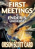 Card, Orson Scott: First Meetings: IN The Enderverse Card, Orson Scott: First Meetings: IN The Enderverse