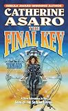 Asaro, Catherine: The Final Key: Part Two of Triad Asaro, Catherine: The Final Key: Part Two of Triad