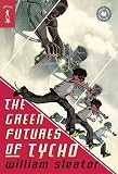 Sleator, William: The Green Futures of Tycho Sleator, William: The Green Futures of Tycho