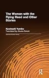 Sakaki, Atsuko: The Woman With the Flying Head and Other Stories Sakaki, Atsuko: The Woman With the Flying Head and Other Stories
