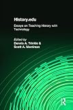 Trinkle, Dennis A.: History.Edu: Essays on Teaching With Technology Trinkle, Dennis A.: History.Edu: Essays on Teaching With Technology