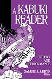 Leiter, Samuel L.: A Kabuki Reader: History and Performance