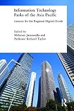 Taylor, Richard: Information Technology Parks of the Asia Pacific: Lessons for the Regional Divide Taylor, Richard: Information Technology Parks of the Asia Pacific: Lessons for the Regional Divide