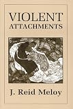 Meloy, J. Reid: Violent Attachments Meloy, J. Reid: Violent Attachments