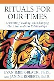 Imber-Black, Evan: Rituals for Our Times: Celebrating, Healing, and Changing Our Lives and Our Relationships