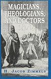 Zimmels, H. J.: Magicians, Theologians, and Doctors: Studies in Folk Medicine and Folklore As Reflected in the Rabbinical Responsa