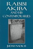 Nadich, Judah: Rabbi Akiba and His Contemporaries Nadich, Judah: Rabbi Akiba and His Contemporaries