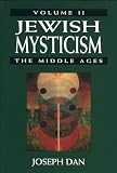 Dan, Joseph: Jewish Mysticism the Middle Ages