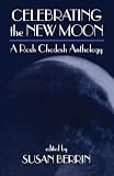 Berrin, Susan: Celebrating the New Moon: A Rosh Chodesh Anthology Berrin, Susan: Celebrating the New Moon: A Rosh Chodesh Anthology