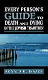 Isaacs, Ronald H.: Every Person's Guide to Death and Dying in the Jewish Tradition Isaacs, Ronald H.: Every Person's Guide to Death and Dying in the Jewish Tradition