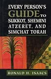 Isaacs, Ronald H.: Every Person's Guide to Sukkot, Shemini Atzeret, and Simchat Torah Isaacs, Ronald H.: Every Person's Guide to Sukkot, Shemini Atzeret, and Simchat Torah