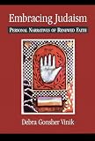 Gonsher-Vinik, Debra: Embracing Judaism: Personal Narratives of Renewed Faith Gonsher-Vinik, Debra: Embracing Judaism: Personal Narratives of Renewed Faith