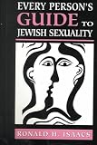 Isaacs, Ronald H.: Every Person's Guide to Jewish Sexuality Isaacs, Ronald H.: Every Person's Guide to Jewish Sexuality