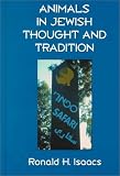 Isaacs, Ronald H.: Animals in Jewish Thought and Tradition Isaacs, Ronald H.: Animals in Jewish Thought and Tradition