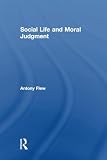 Social Life and Moral Judgment (0765801558) by Flew, Antony Flew, Antony: Social Life and Moral Judgment