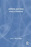 Trigger, Bruce G.: Artifacts & Ideas: Essays in Archaeology Trigger, Bruce G.: Artifacts & Ideas: Essays in Archaeology