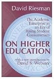 Riesman, David: On Higher Education: The Academic Enterprise in an Era of Rising Student Consumerism Riesman, David: On Higher Education: The Academic Enterprise in an Era of Rising Student Consumerism