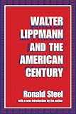 Steel, Ronald: Walter Lippmann and the American Century Steel, Ronald: Walter Lippmann and the American Century