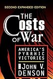 Denson, John V.: The Costs of War: America's Pyrrhic Victories Denson, John V.: The Costs of War: America's Pyrrhic Victories
