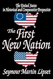 Lipset, Seymour Martin: The First New Nation: The United States in Historical and Comparative Perspective Lipset, Seymour Martin: The First New Nation: The United States in Historical and Comparative Perspective