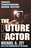 Zey, Michael G.: The Future Factor: Forces Transforming Human Destiny