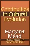 Mead, Margaret: Continuities in Cultural Evolution Mead, Margaret: Continuities in Cultural Evolution