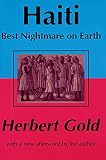 Gold, Herbert: Haiti: Best Nightmare on Earth Gold, Herbert: Haiti: Best Nightmare on Earth